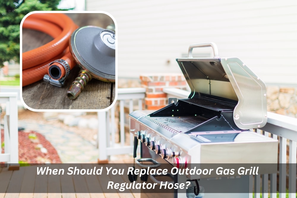 When-Should-You-Replace-Outdoor-Gas-Grill-Regulator-Hose